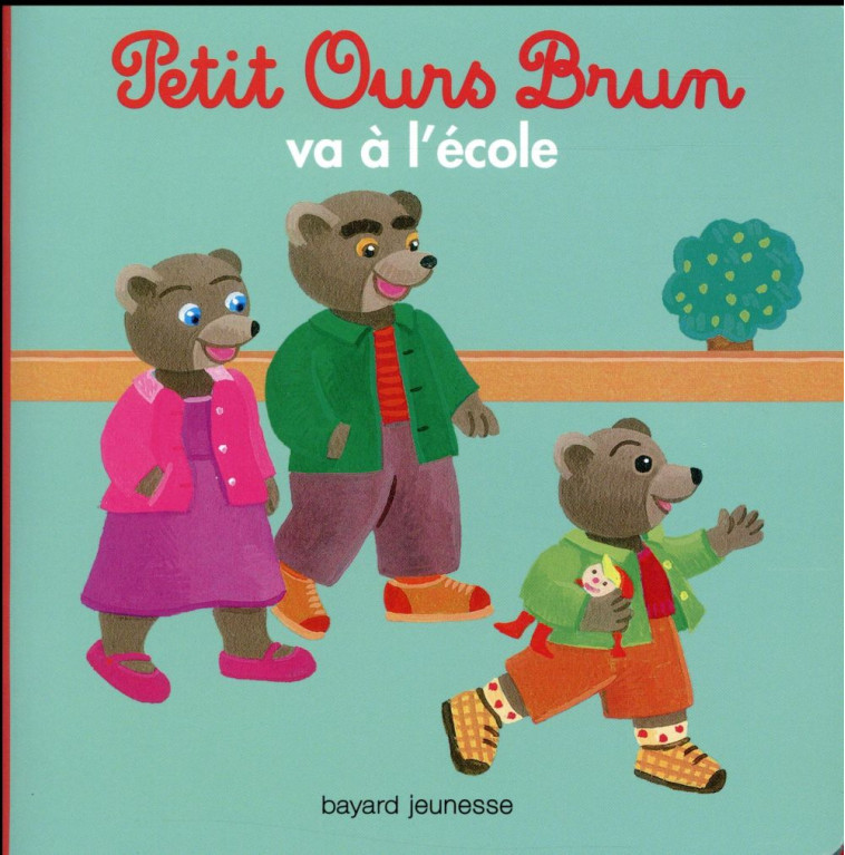 PETIT OURS BRUN VA A L'ECOLE - BOUR/AUBINAIS - Bayard Jeunesse