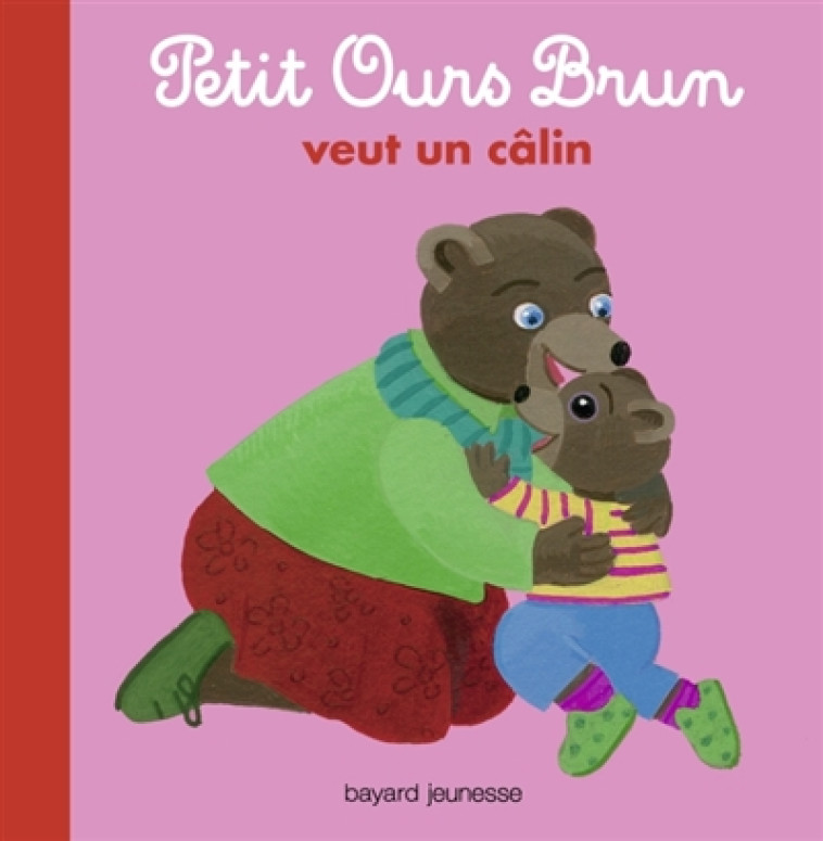 PETIT OURS BRUN VEUT UN CALIN - ALBUM - SERRE-DE TALHOUET - Bayard Jeunesse