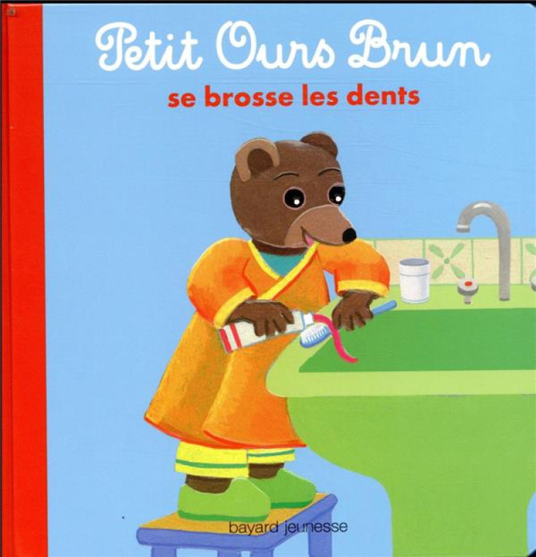 PETIT OURS BRUN SE BROSSE LES DENTS - BOUR/AUBINAIS - BAYARD JEUNESSE