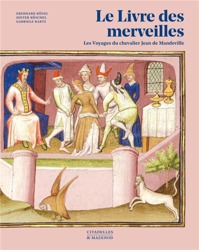 LE LIVRE DES MERVEILLES - LES VOYAGES DU CHEVALIER JEAN DE MANDEVILLE - KONIG EBERHARD - CITADELLES