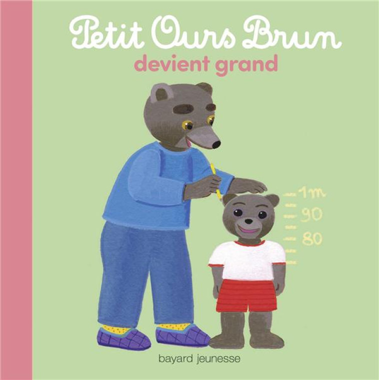 PETIT OURS BRUN DEVIENT GRAND - AUBINAIS/BOUR - BAYARD JEUNESSE