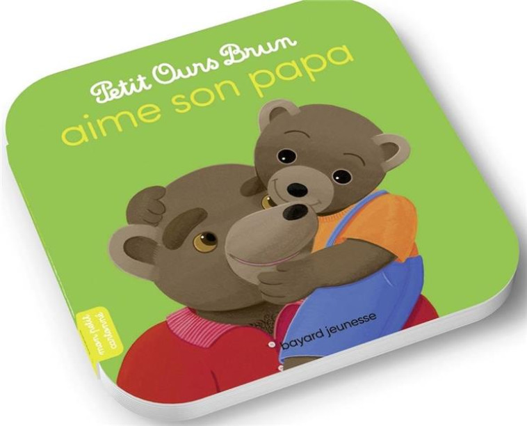 PETIT OURS BRUN AIME SON PAPA - AUBINAIS/BOUR - BAYARD JEUNESSE