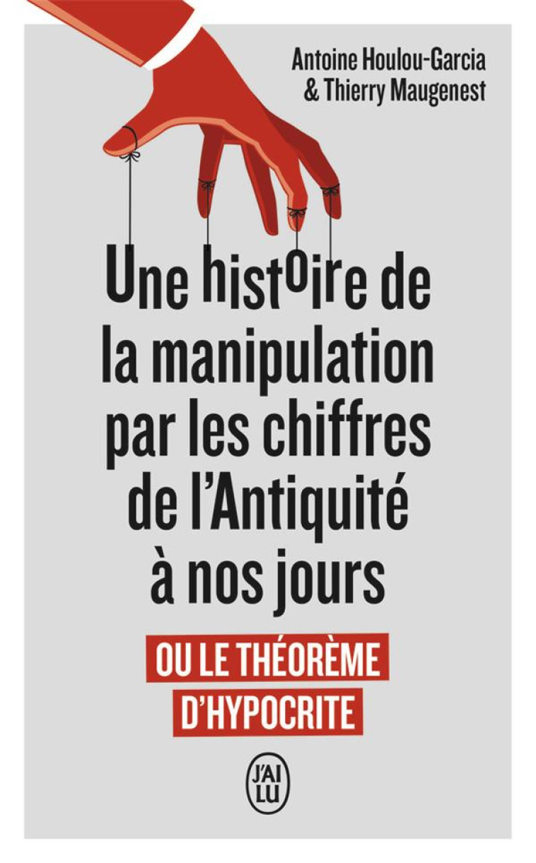 UNE HISTOIRE DE LA MANIPULATION PAR LES CHIFFRES DE L'ANTIQUITE A NOS JOURS - OU LE THEOREME D'HYPOC - MAUGENEST - J'AI LU