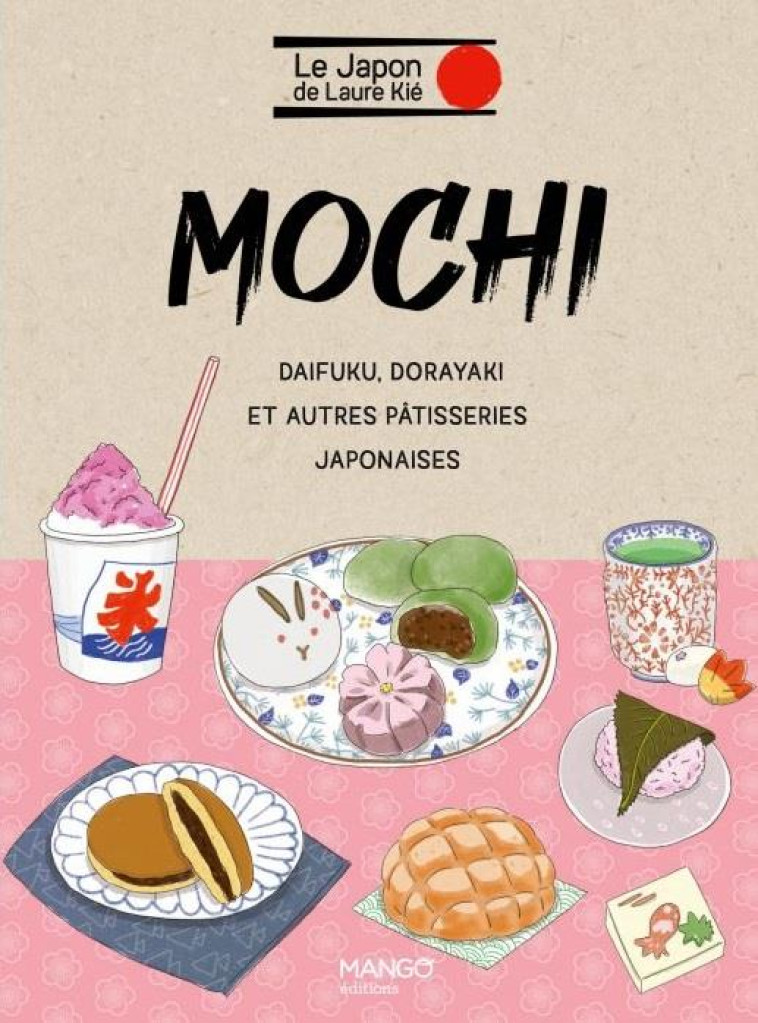 MOCHI ET AUTRES PATISSERIES JAPONAISES. MOCHI, DAIKUKU, DORAYAKI... - KIE/KISHI - MANGO