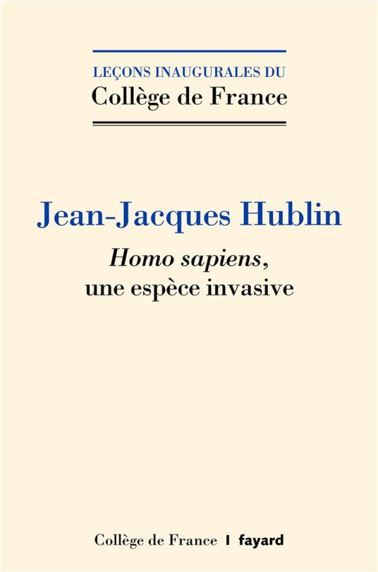 HOMO SAPIENS, UNE ESPECE INVASIVE - HUBLIN JEAN-JACQUES - FAYARD