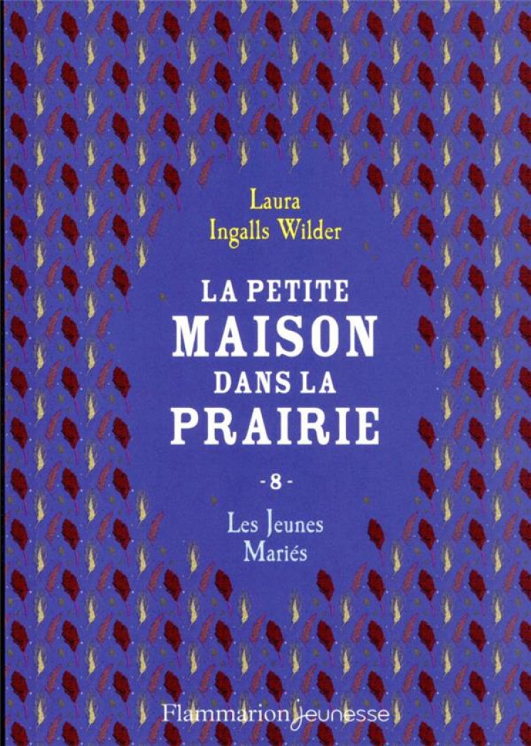 LA PETITE MAISON DANS LA PRAIRIE - VOL08 - LES JEUNES MARIES - INGALLS WILDER LAURA - FLAMMARION