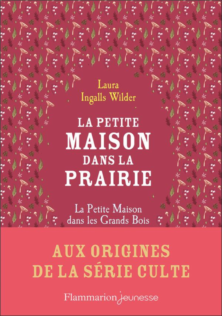 LA PETITE MAISON DANS LA PRAIRIE - LA PETITE MAISON DANS LES GRANDS BOIS - INGALLS WILDER LAURA - FLAMMARION