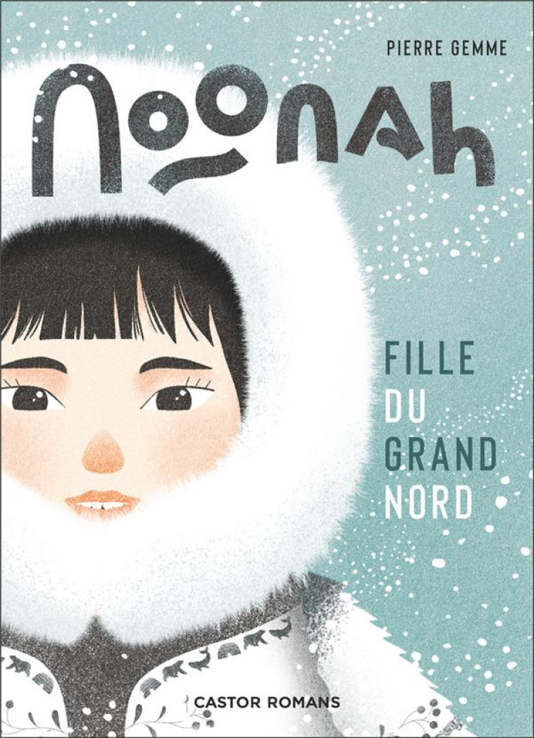 NOONAH, FILLE DU GRAND NORD - GEMME/DJOHR - FLAMMARION