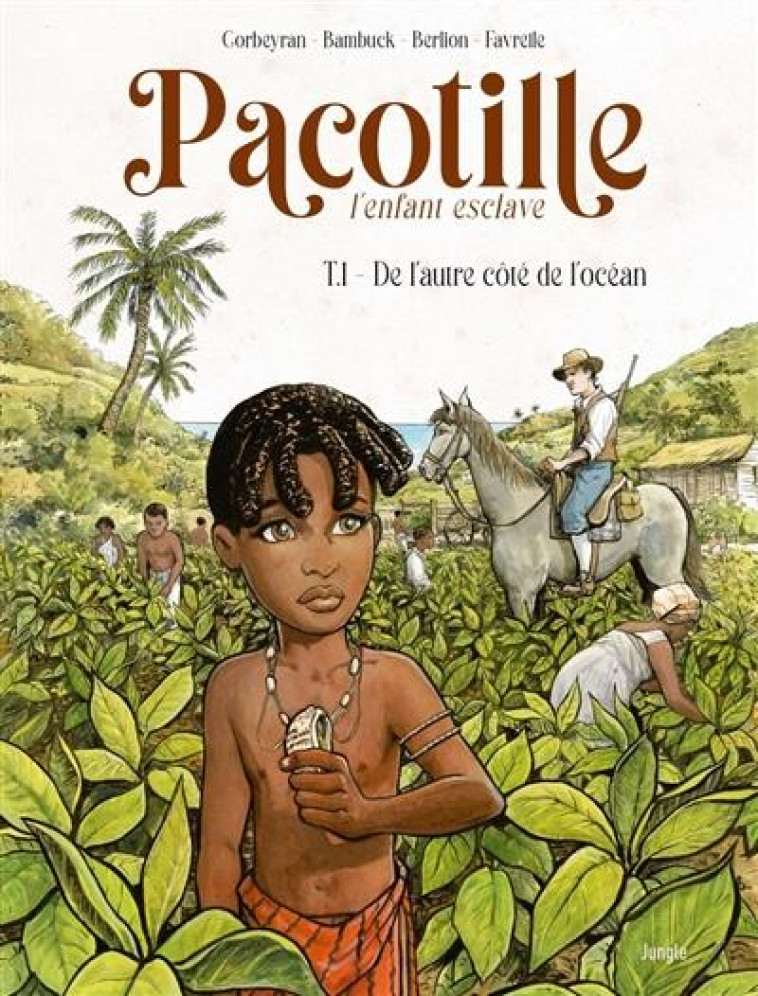 PACOTILLE, L'ENFANT ESCLAVE - TOME 1 DE L'AUTRE COTE DE L'OCEAN - CORBEYRAN/BAMBUCK - CASTERMAN