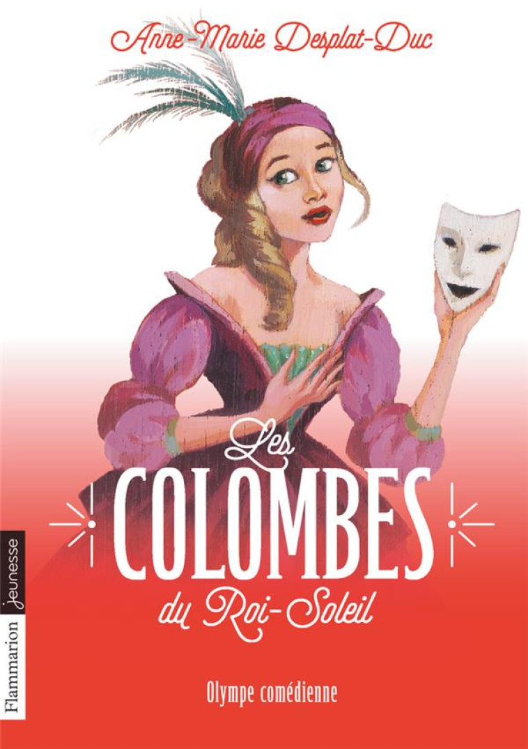 LES COLOMBES DU ROI-SOLEIL - VOL09 - OLYMPE COMEDIENNE - DESPLAT-DUC A-M. - Flammarion