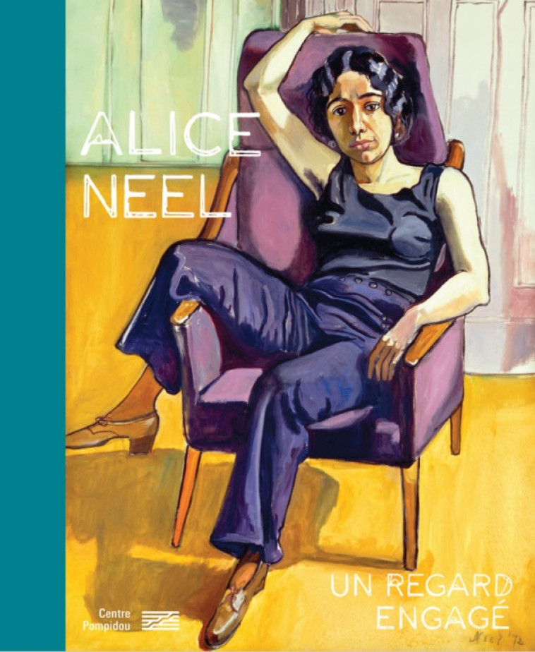 ALICE NEEL - UN REGARD ENGAG? CATALOGUE DE L-EXPOSITION -  Sous la direction d'angela lampe - CENTRE POMPIDOU