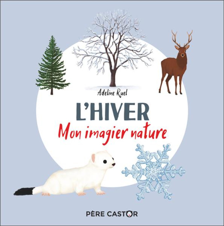 L'HIVER - MON IMAGIER NATURE - RUEL ADELINE - FLAMMARION