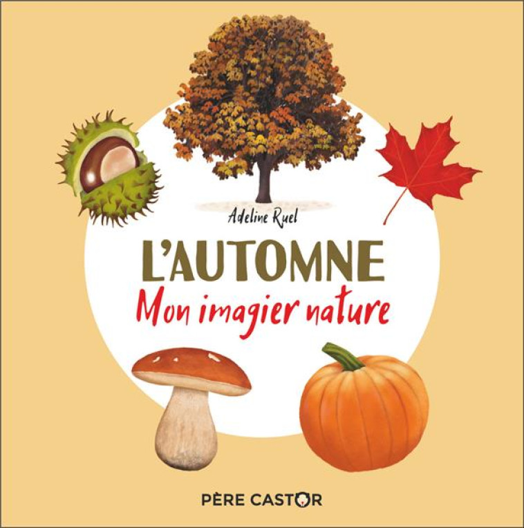 L'AUTOMNE - MON IMAGIER NATURE - RUEL ADELINE - FLAMMARION