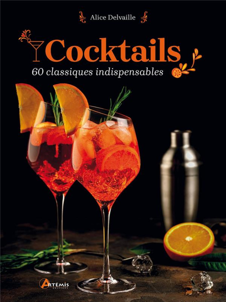 COCKTAILS 60 CLASSIQUES INDISPENSABLES - A. DELVAILLE - ARTEMIS