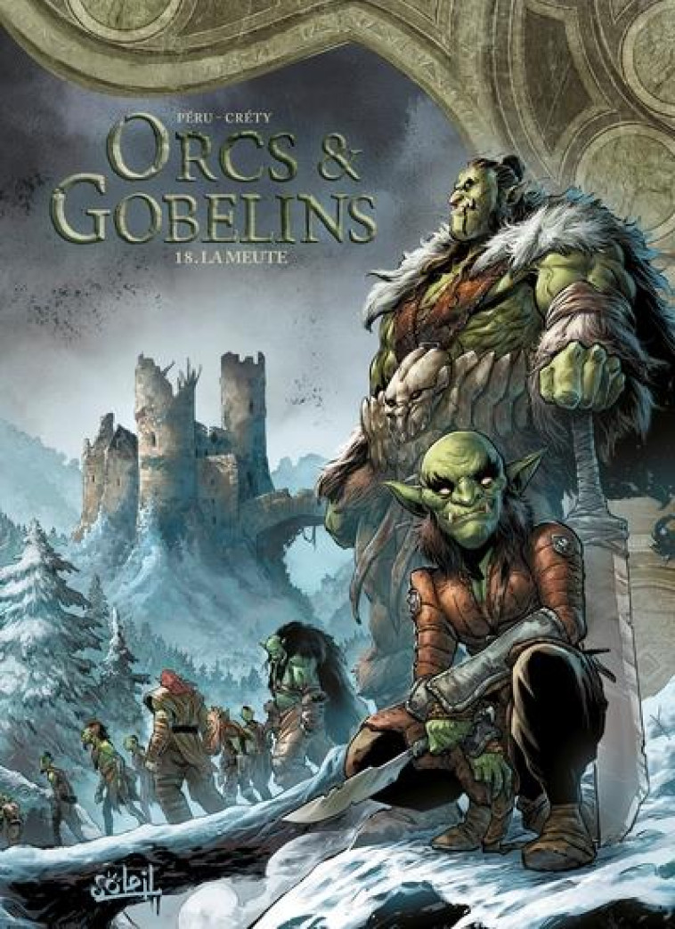 LES TERRES D'ARRAN - ORCS ET GOBELINS - ORCS ET GOBELINS T18 - LA MEUTE - PERU/CRETY - Soleil Productions