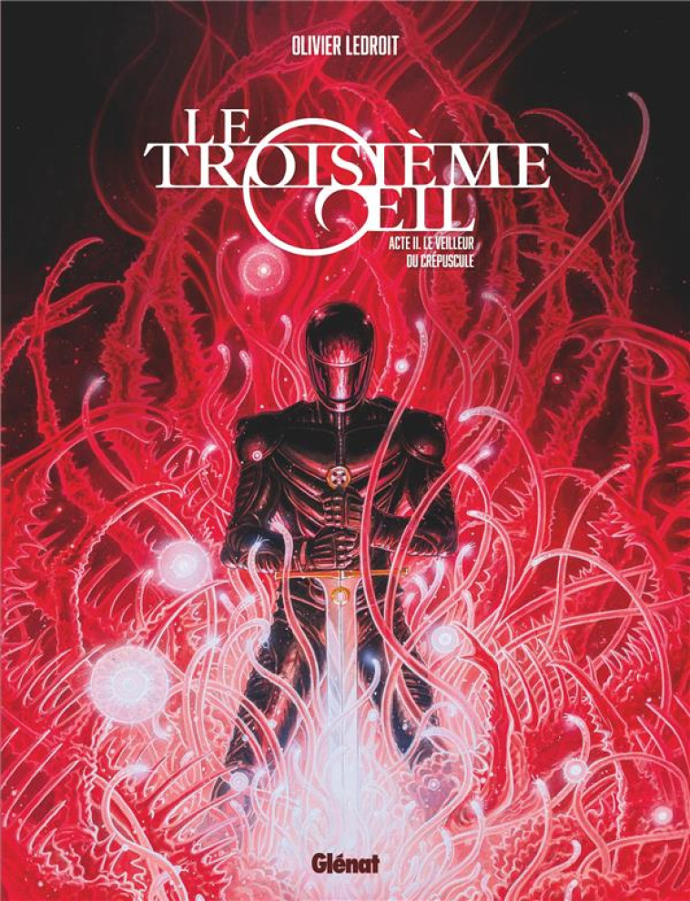 LE TROISIEME OEIL - TOME 02 - ACTE 2 - LE VEILLEUR DU CREPUSCULE - LEDROIT OLIVIER - GLENAT