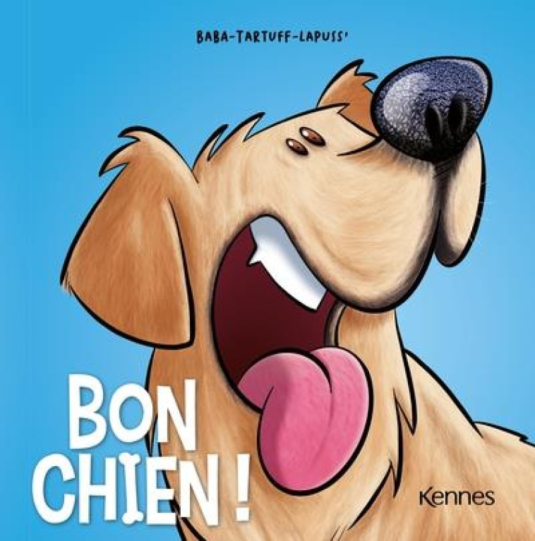 BON CHIEN T04 - LAPUSS'/TARTUFF/BABA - KENNES EDITIONS