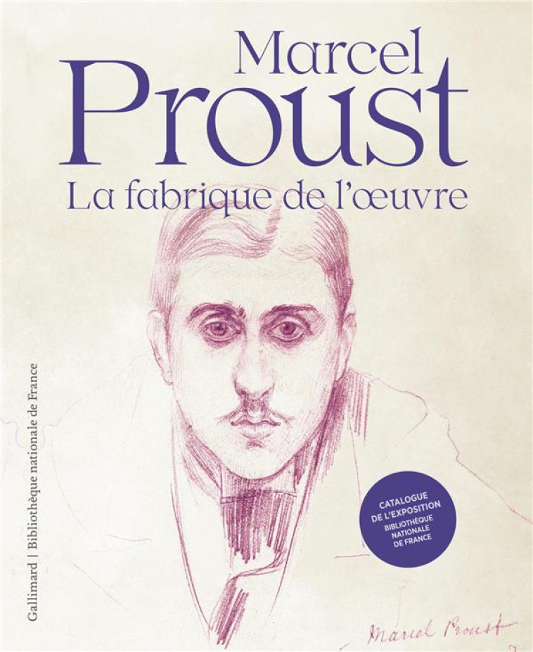 PROUST, LA FABRIQUE DE L'OEUVRE - COLLECTIF - GALLIMARD