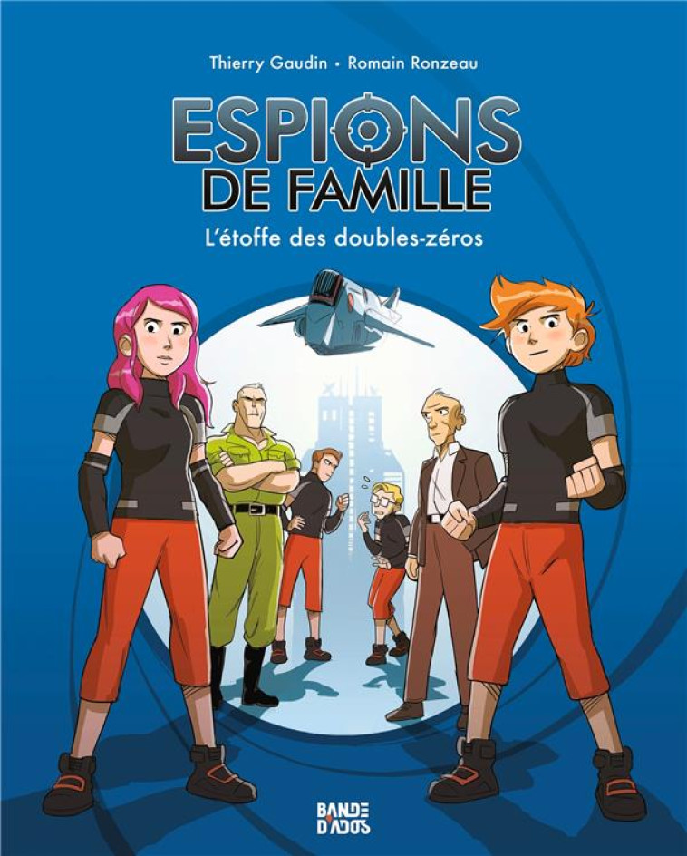 BANDE D'ADOS - ESPIONS DE FAMILLE, TOME 04 - NE ESPIONS DE FAMILLE T4 - L'ETOFFE DES DOUBLES-ZEROS - GAUDIN/RONZEAU - BAYARD JEUNESSE