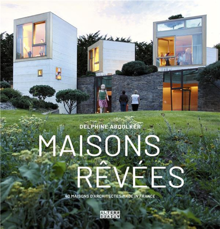 MAISONS REVEES - 40 MAISONS D'ARCHITECTES MADE IN FRANCE - ABOULKER DELPHINE - GALLIMARD