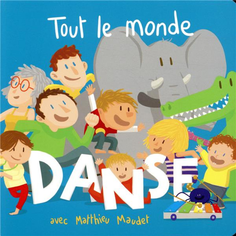 TOUT LE MONDE DANSE ! - MAUDET MATTHIEU - EDL