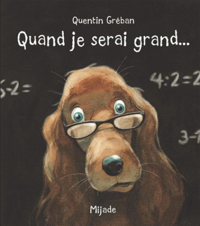 QUAND JE SERAI GRAND... - GREBAN QUENTIN - MIJADE