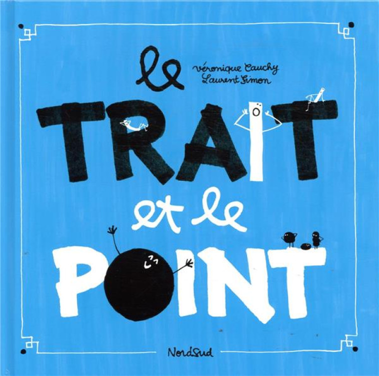 TRAIT ET LE POINT (NOUVELLE EDITION) - SIMON LAURENT - NORD SUD