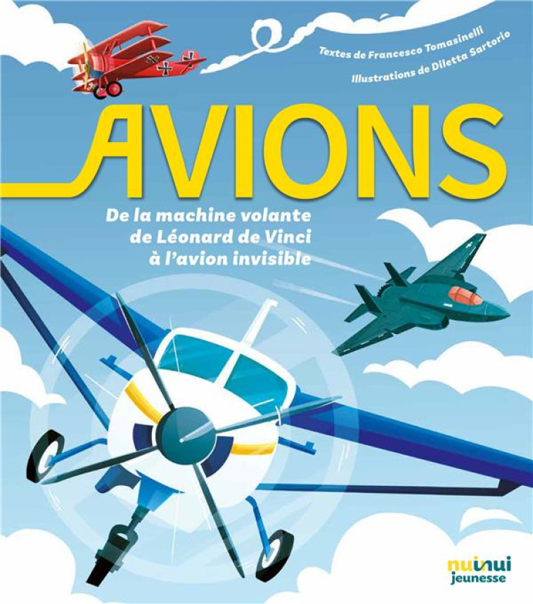 AVIONS - DE LA MACHINE VOLANTE DE LEONARD DE VINCI A L'AVION INVISIBLE - TOMASINELLI/SANTORIO - NUINUI JEUNESSE