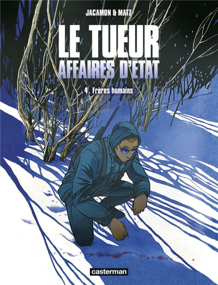 LE TUEUR - AFFAIRES D'ETAT - T04 - FRERES HUMAINS - MATZ/JACAMON - CASTERMAN