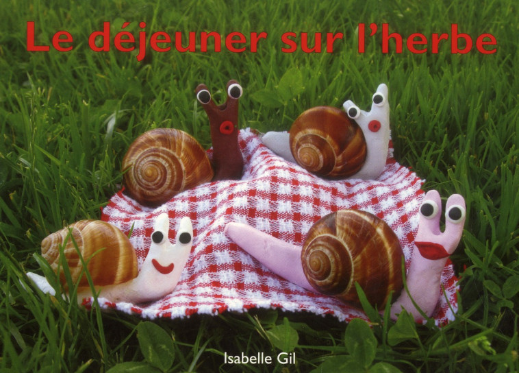 LE DEJEUNER SUR L HERBE - GIL ISABELLE - Ecole des loisirs