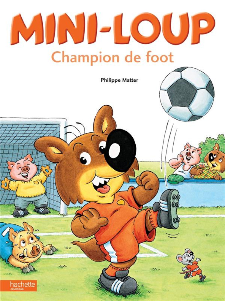 MINI-LOUP - CHAMPION DE FOOT - MATTER PHILIPPE - HACHETTE