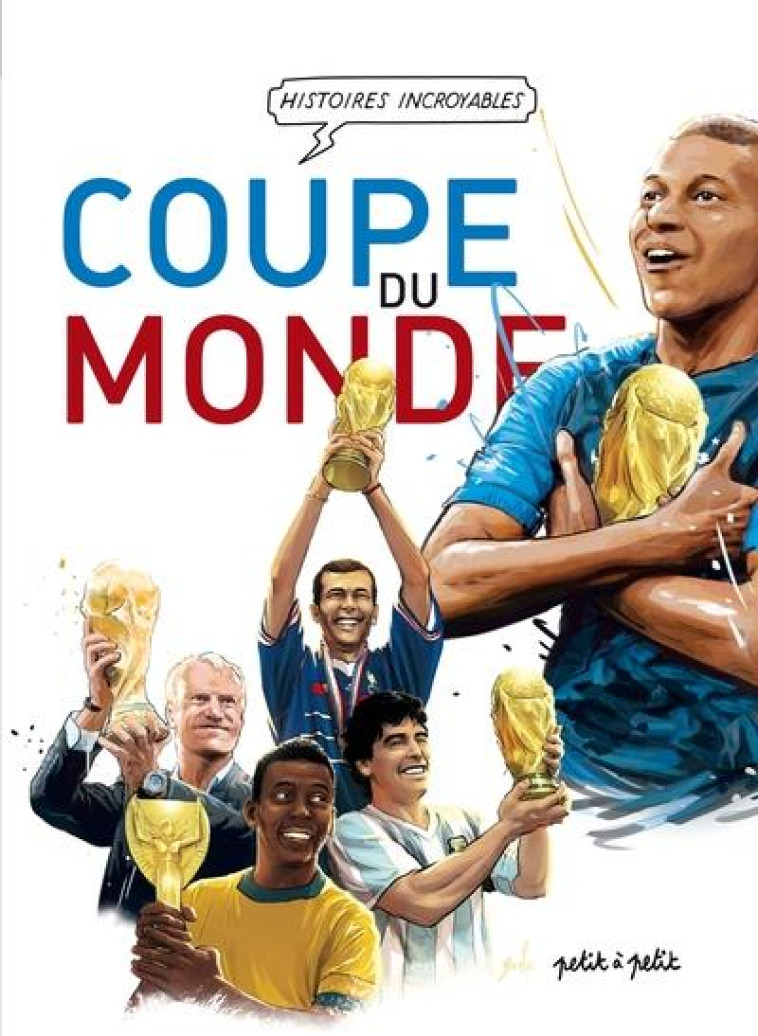 HISTOIRES INCROYABLES DE LA COUPE DU MONDE EN BD - MARIE/MULTI AUTEURS - PETIT A PETIT