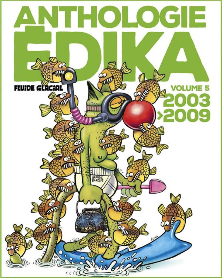 ANTHOLOGIE EDIKA - T05 - ANTHOLOGIE EDIKA - VOLUME 05 - 2003-2009 - EDIKA - FLUIDE GLACIAL