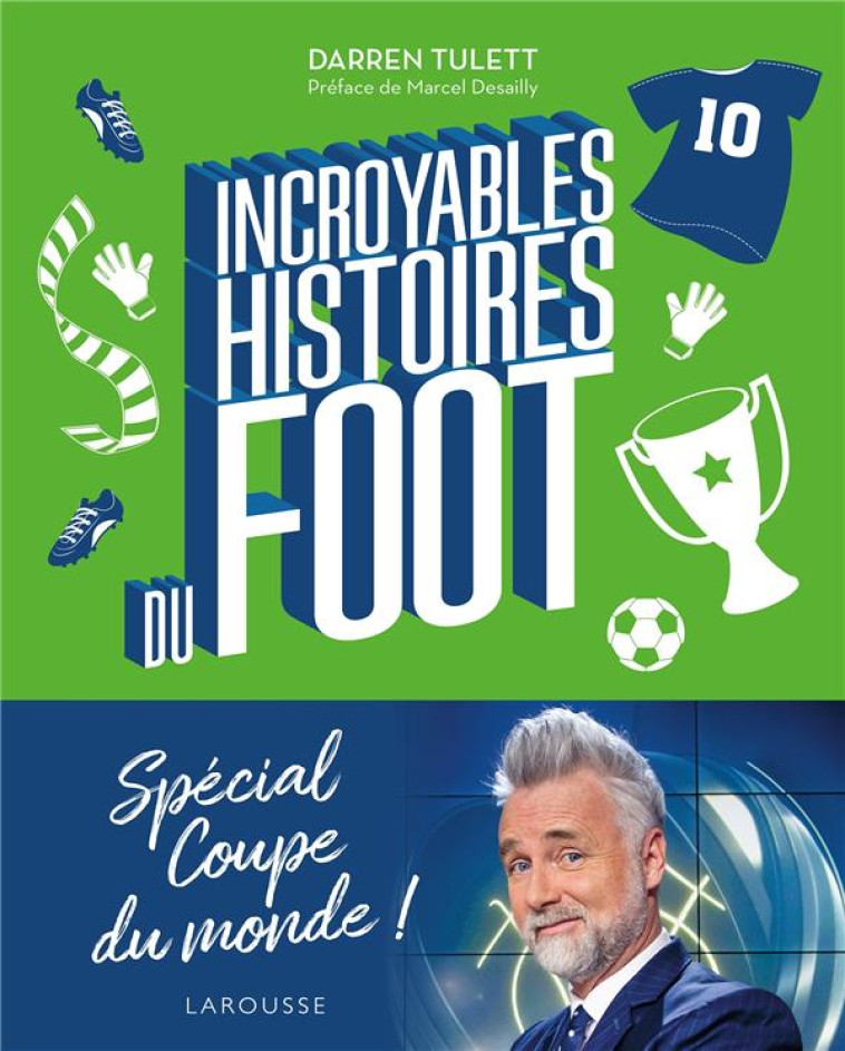 INCROYABLES HISTOIRES DU FOOT - TULETT DARREN - LAROUSSE