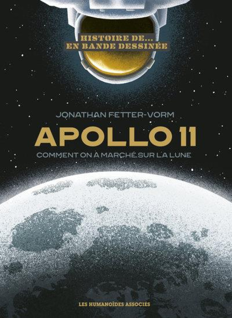 HISTOIRE D'APOLLO XI - COMMENT ON A MARCHE SUR LA LUNE - FETTER-VORM JONATHAN - CASTERMAN