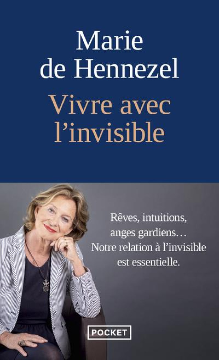 VIVRE AVEC L'INVISIBLE - REVES, INTUITIONS, ANGES GARDIENS... : NOTRE RELATION A L'INVISIBLE EST ESS - HENNEZEL MARIE DE - POCKET