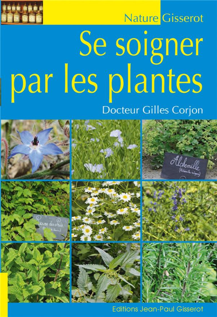 SE SOIGNER PAR LES PLANTES - DR. CORJON GILLES - GISSEROT