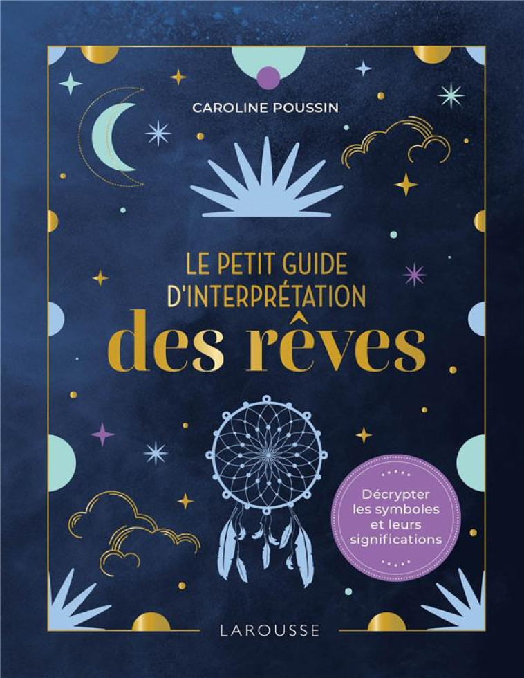 LE PETIT GUIDE D'INTERPRETATION DES REVES - POUSSIN CAROLINE - LAROUSSE