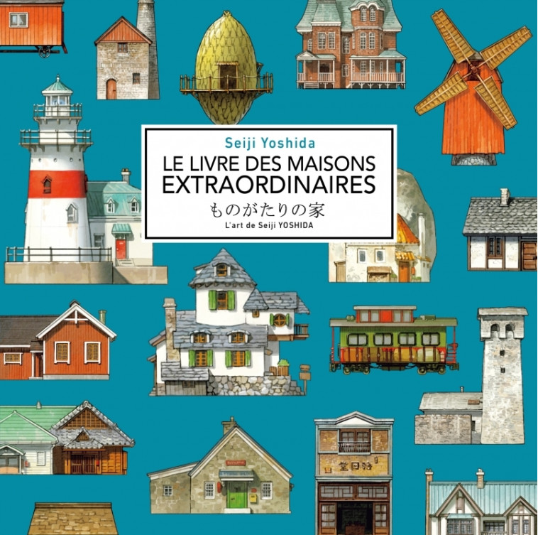 LE LIVRE DES MAISONS EXTRAORDINAIRES - L-ART DE SEIJI YOSHID - Seiji YOSHIDA - ELYTIS