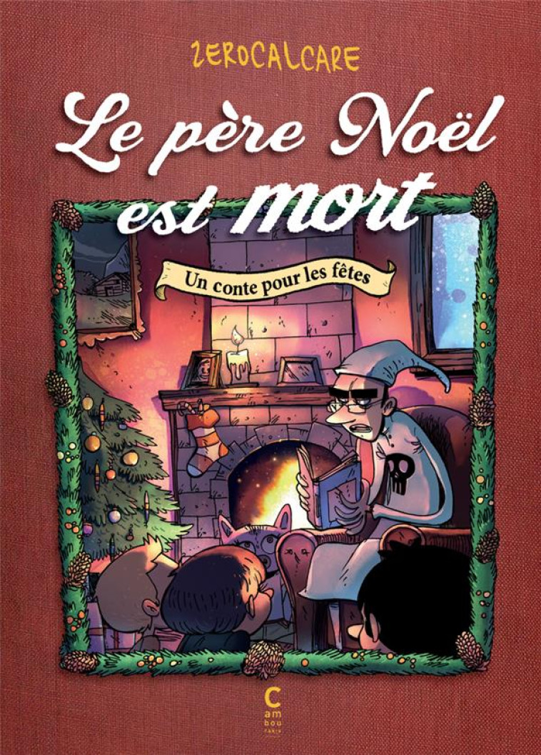 LE PERE NOEL EST MORT - UN CONTE POUR LES FETES - ZEROCALCARE - CAMBOURAKIS