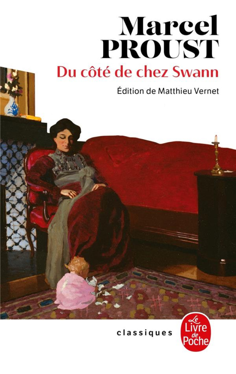 A LA RECHERCHE DU TEMPS PERDU - T01 - DU COTE DE CHEZ SWANN (NOUVELLE EDITION) - PROUST MARCEL - LGF/Livre de Poche