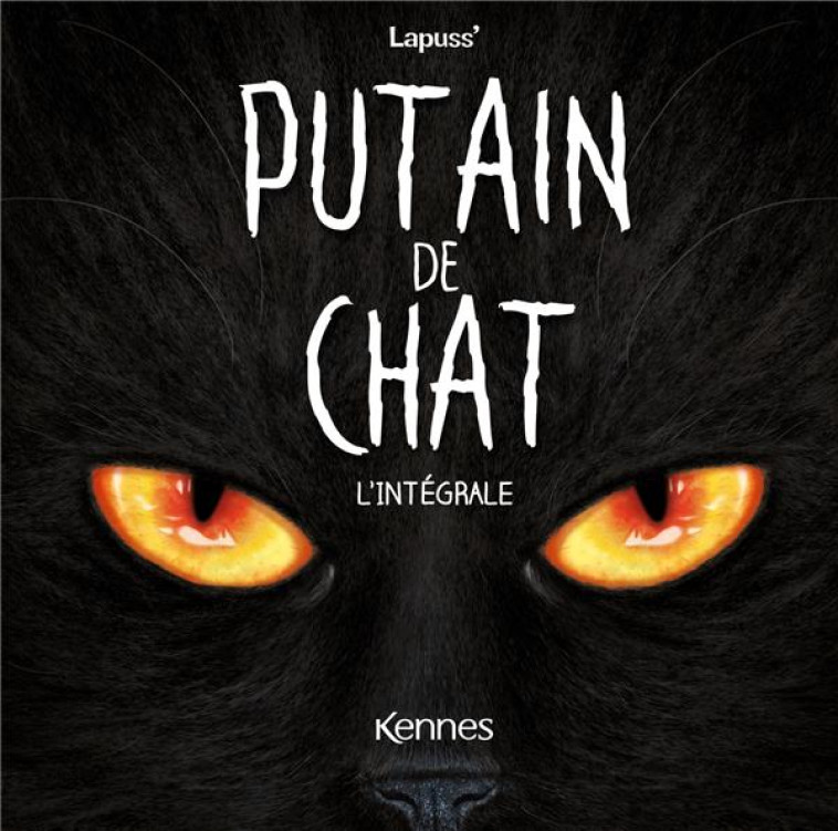 PUTAIN DE CHAT - L'INTEGRALE - LAPUSS' - KENNES EDITIONS