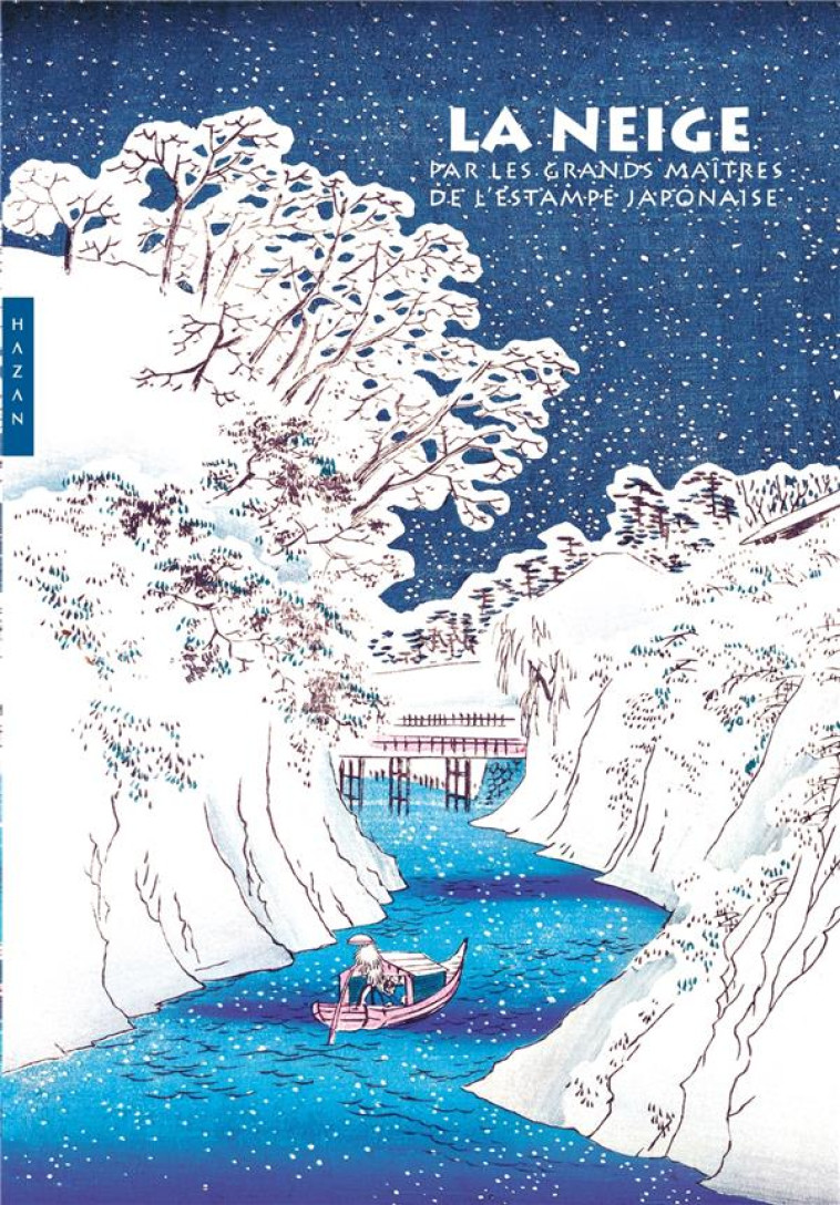 LA NEIGE PAR LES GRANDS MAITRES DE L'ESTAMPE JAPONAISE (COFFRET) - BOUQUILLARD JOCELYN - HAZAN