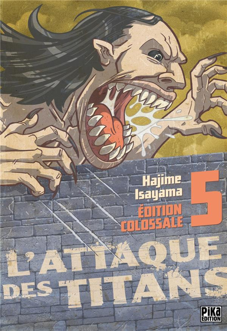 L'ATTAQUE DES TITANS - EDITION COLOSSALE - L'ATTAQUE DES TITANS EDITION COLOSSALE T05 - ISAYAMA HAJIME - Pika