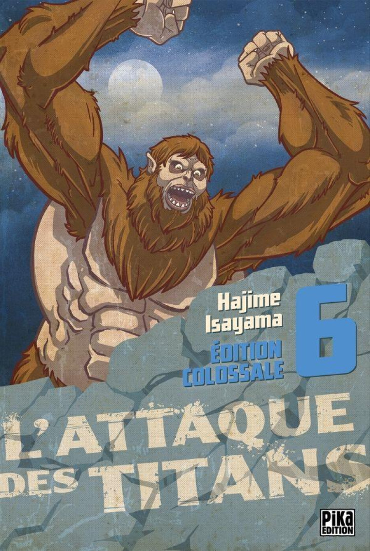 L'ATTAQUE DES TITANS - EDITION COLOSSALE - L'ATTAQUE DES TITANS EDITION COLOSSALE T06 - ISAYAMA HAJIME - Pika