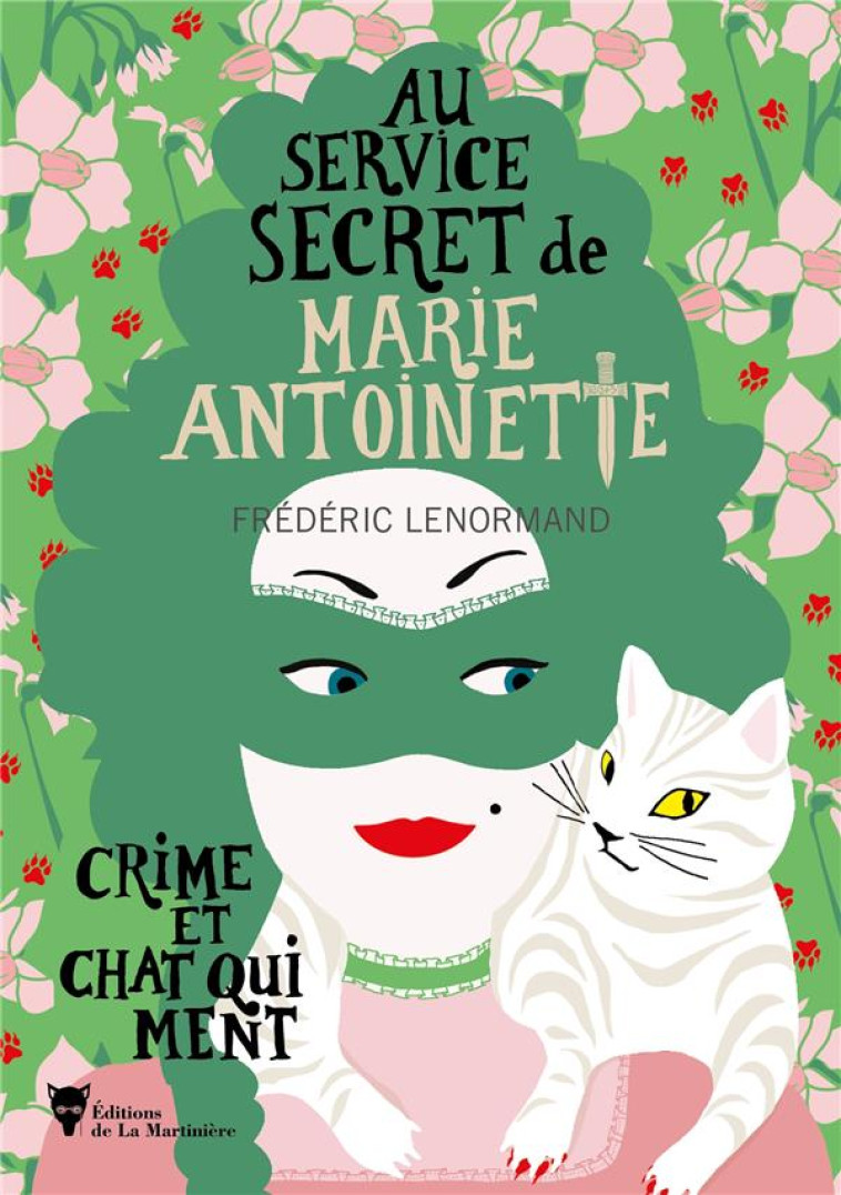 CRIME ET CHAT QUI MENT. AU SERVICE SECRET DE MARIE-ANTOINETTE - 8 - LENORMAND FREDERIC - MARTINIERE BL