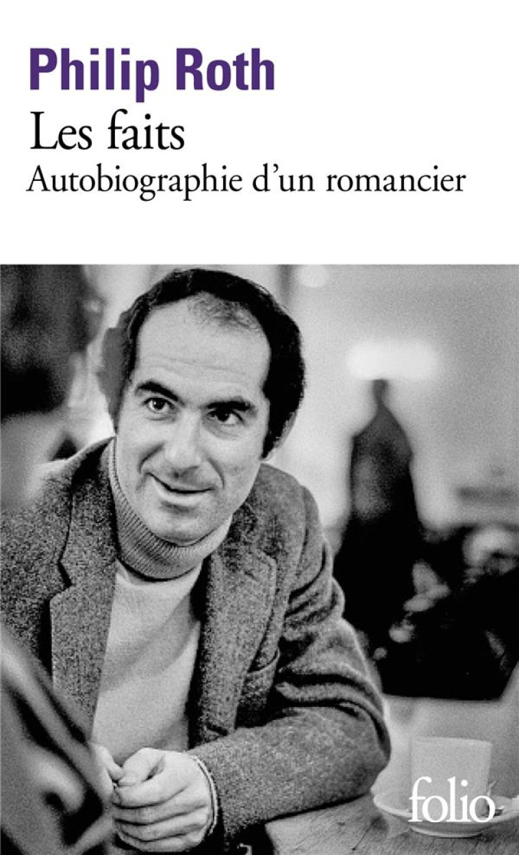 LES LIVRES DE ROTH - LES FAITS - AUTOBIOGRAPHIE D'UN ROMANCIER - ROTH PHILIP - GALLIMARD