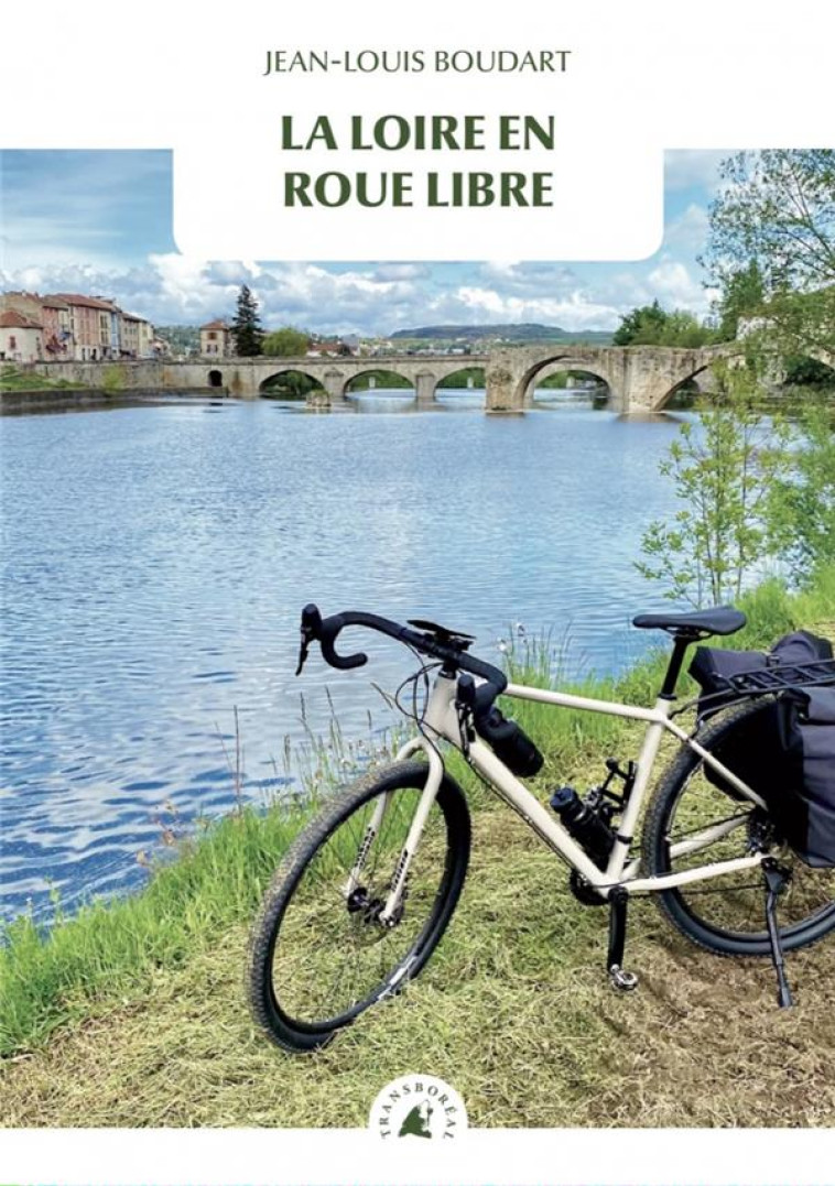 LA LOIRE EN ROUE LIBRE - BOUDART JEAN-LOUIS - TRANSBOREAL