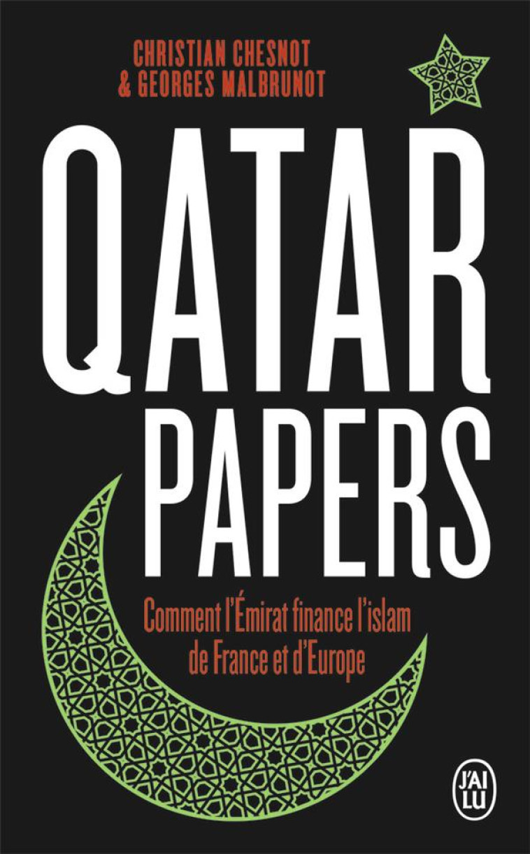 QATAR PAPERS - COMMENT L'EMIRAT FINANCE L'ISLAM DE FRANCE ET D'EUROPE - MALBRUNOT/CHESNOT - J'AI LU