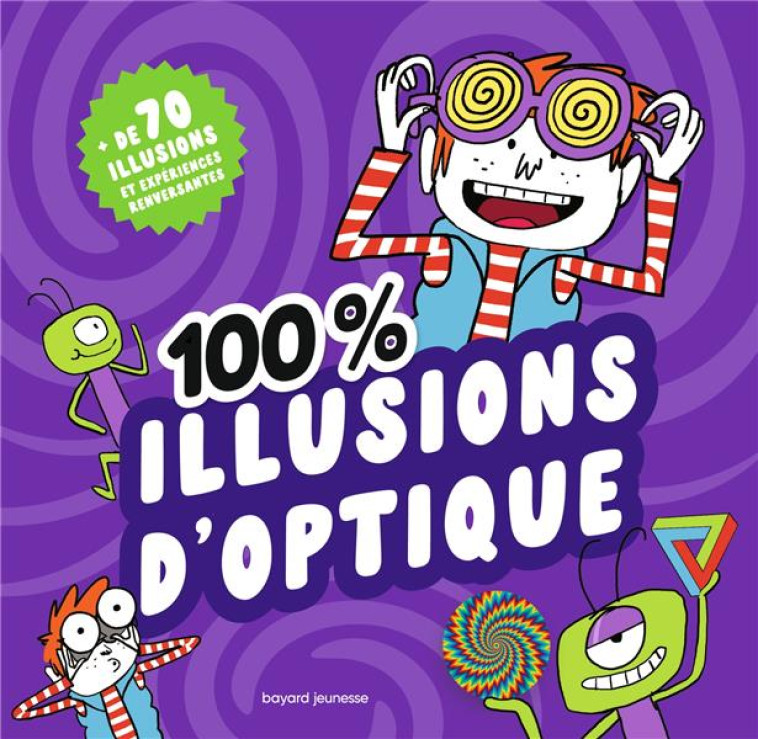 100 % ILLUSIONS D'OPTIQUE - AULAS/FALLER - BAYARD JEUNESSE